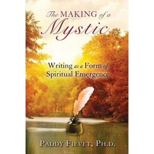 Making of a Mystic: Writing as a Form of Spiritual Emergence (Modern Mystic Series) Paperback, Cloverhurst Publications