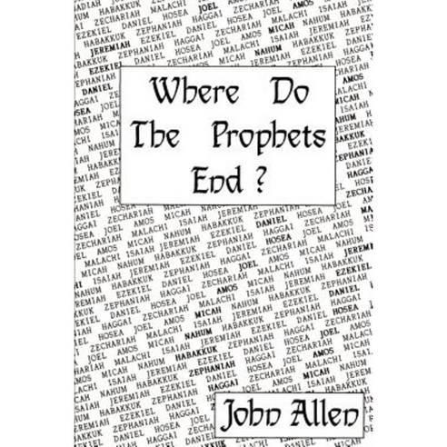 Where Do the Prophets End? Paperback, Authors Choice Press