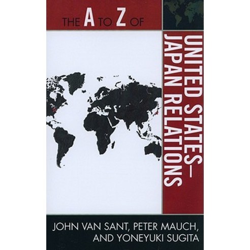 The A to Z of United States--Japan Relations Paperback, Scarecrow Press
