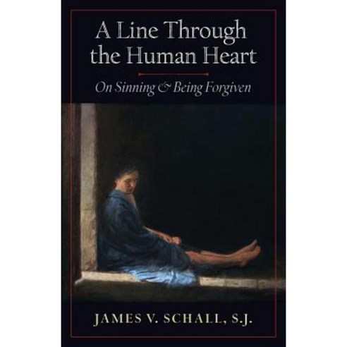 A Line Through the Human Heart: On Sinning and Being Forgiven Paperback, Angelico Press