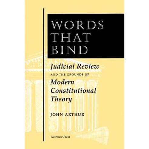 Words That Bind: Judicial Review and the Grounds of Modern Constitutional Theory Paperback, Westview Press