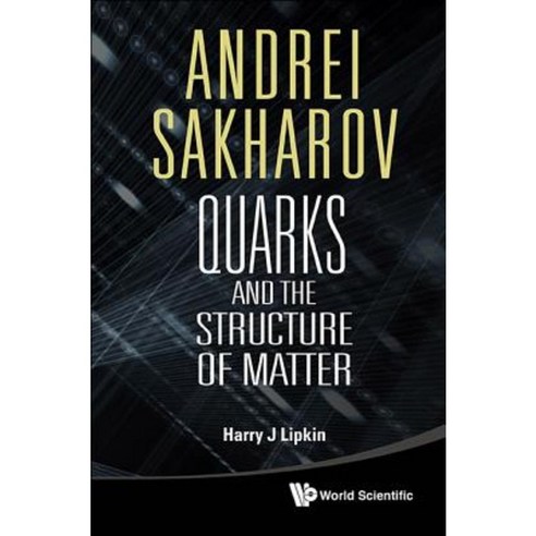 Andrei Sakharov: Quarks and the Structure of Matter Paperback, World Scientific Publishing Company