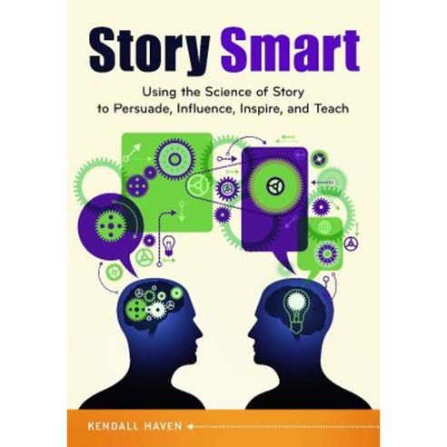 Story Smart: Using the Science of Story to Persuade Influence Inspire and Teach Paperback, Libraries Unlimited