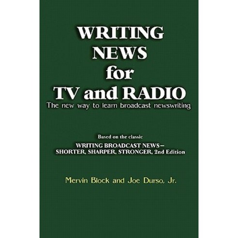 Writing News for TV and Radio: The New Way to Learn Broadcast ...