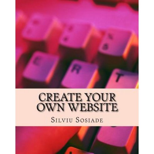 Create Your Own Website Paperback, Createspace Independent Publishing Platform