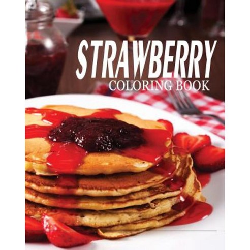 Strawberry Coloring Book: Strawberry Shortcake Coloring Book Paperback, Createspace Independent Publishing Platform