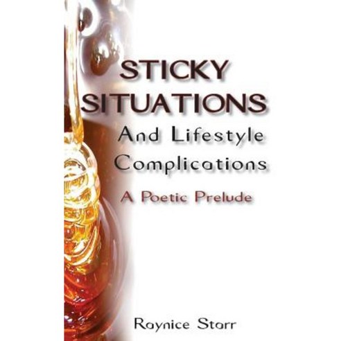 Sticky Situations and Lifestyle Complications: A Poetic Prelude Paperback, Starr Media