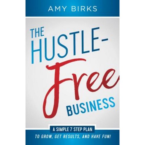 The Hustle-Free Business Paperback, Morgan James Publishing
