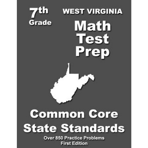 West Virginia 7th Grade Math Test Prep: Common Core Learning Standards Paperback, Createspace Independent Publishing Platform