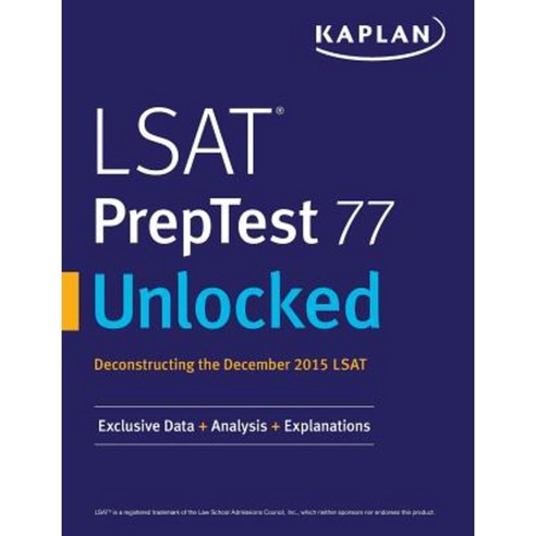LSAT Preptest 77 Unlocked: Exclusive Data Analysis & Explanations for the December 2015 LSAT Paperback, Kaplan Publishing