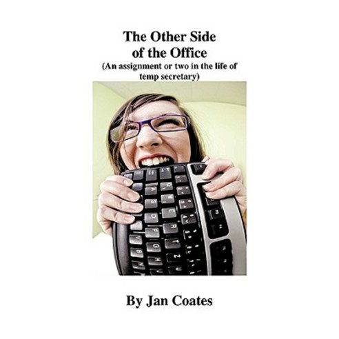 The Other Side of the Office: An Assignment or Two in the Life of a Temp Secretary Paperback, Trafford Publishing