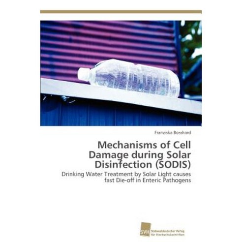 Mechanisms of Cell Damage During Solar Disinfection (Sodis) Paperback, Sudwestdeutscher Verlag Fur Hochschulschrifte