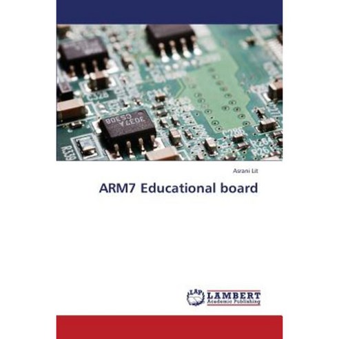 Arm7 Educational Board Paperback, LAP Lambert Academic Publishing