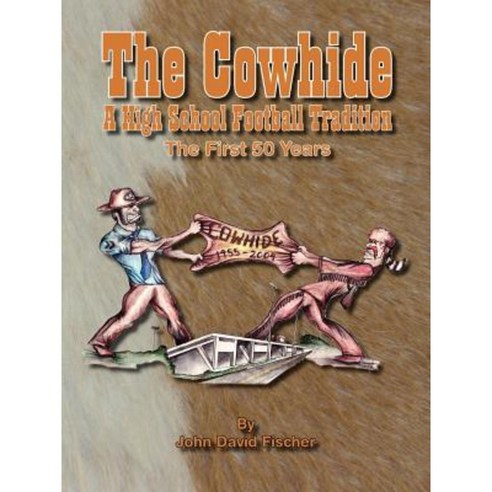 The Cowhide - A High School Football Tradition Paperback, Trafford Publishing