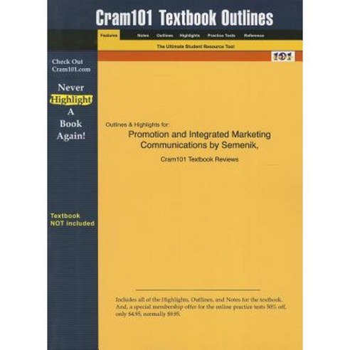 Promotion and Integrated Marketing Communications by Semenik Cram101 Textbook Outline Paperback, Academic Internet Publishers