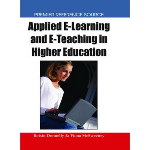 Applied E-Learning and E-Teaching in Higher Education Hardcover, Information Science Reference