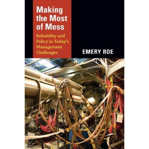 Making the Most of Mess: Reliability and Policy in Today''s Management Challenges Hardcover, Duke University Press