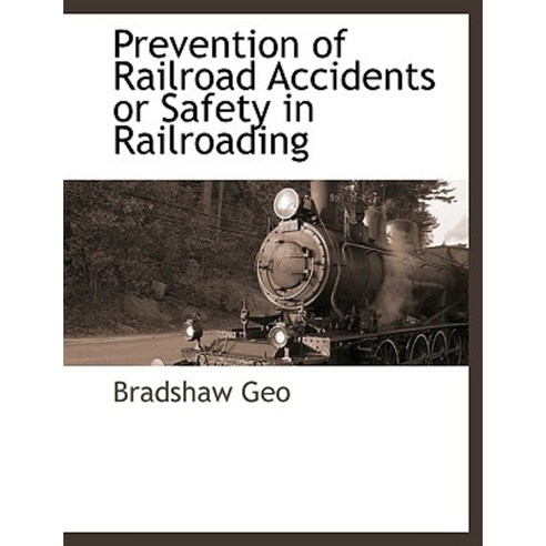 Prevention of Railroad Accidents or Safety in Railroading Paperback, BCR (Bibliographical Center for Research)