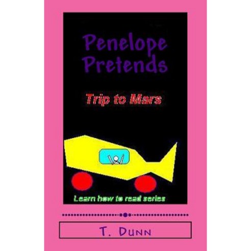 Penelope Pretends: Trip to Mars Paperback, Createspace Independent Publishing Platform