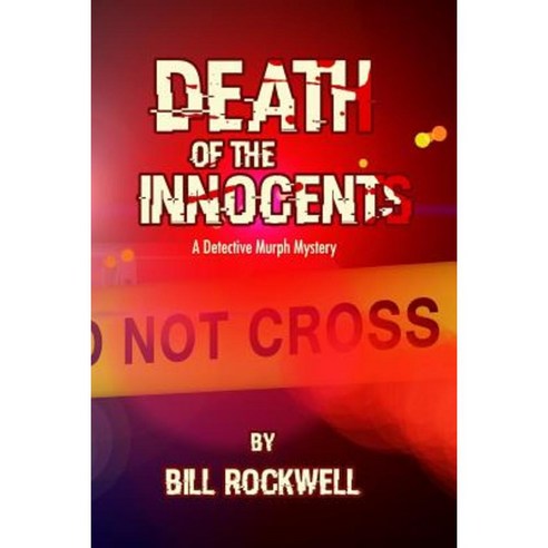 Death of the Innocents: A Detective Murph Mystery Paperback, Createspace Independent Publishing Platform
