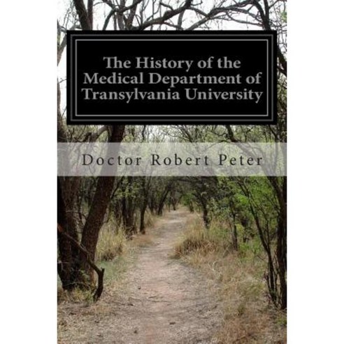 The History of the Medical Department of Transylvania University Paperback, Createspace