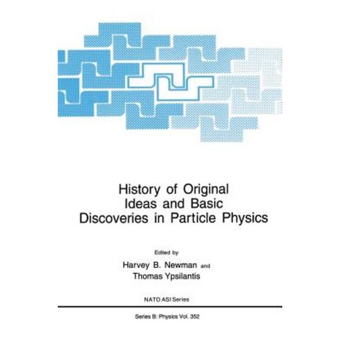 History of Original Ideas and Basic Discoveries in Particle Physics Hardcover, Springer