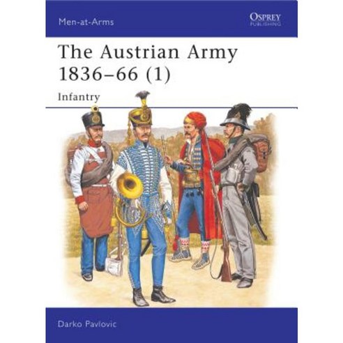 The Austrian Army 1836-66 (1): Infantry Paperback, Osprey Publishing ...