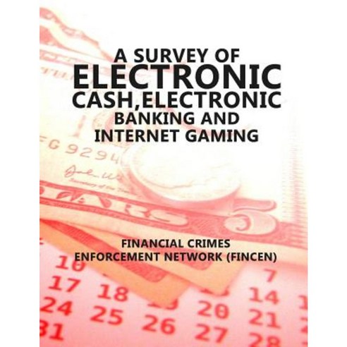 A Survey of Electronic Cash Electonic Banking and Internet Gaming Paperback, Createspace Independent Publishing Platform