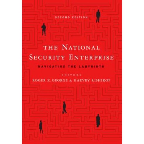 The National Security Enterprise: Navigating the Labyrinth Second ...