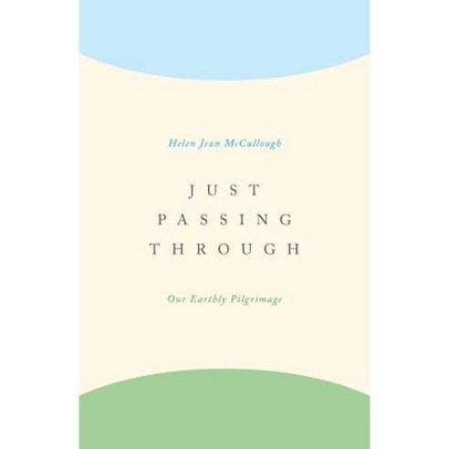Just Passing Through: Our Earthly Pilgrimage Paperback, FriesenPress