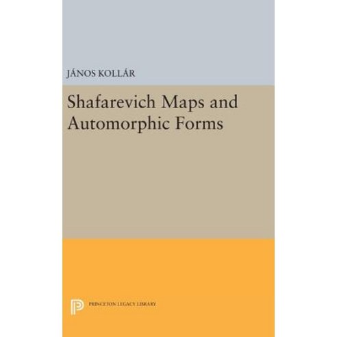 Shafarevich Maps and Automorphic Forms Hardcover, Princeton University Press