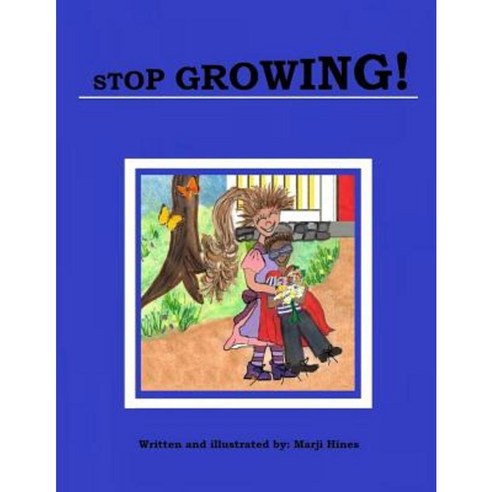 Stop Growing! Paperback, Createspace Independent Publishing Platform