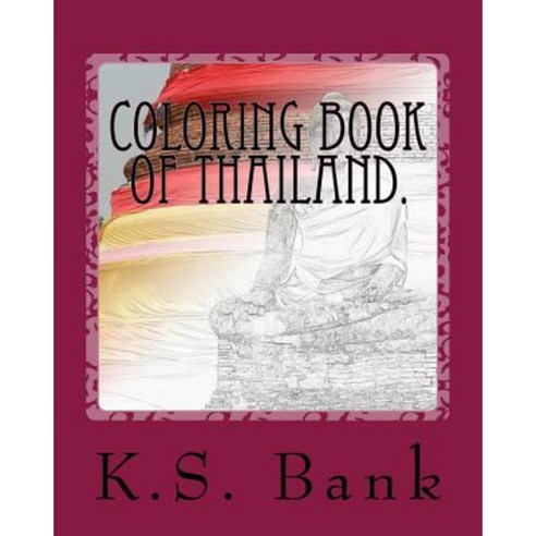 Coloring Book of Thailand. Paperback, Createspace Independent Publishing Platform