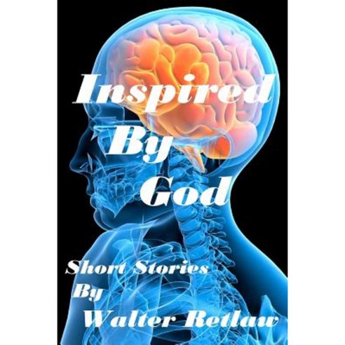 Inspired by God: Short Stories Paperback, Createspace Independent Publishing Platform