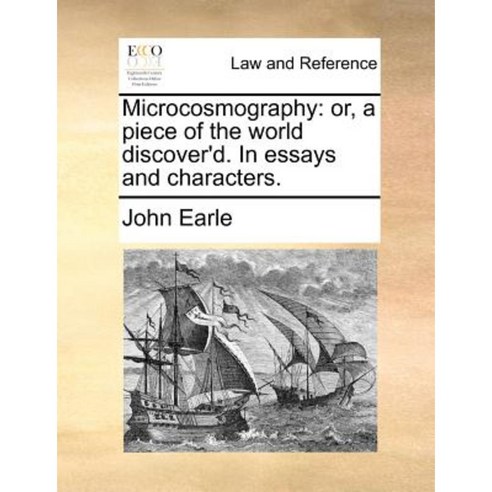 Microcosmography: Or a Piece of the World Discover''d. in Essays and Characters. Paperback, Gale Ecco, Print Editions