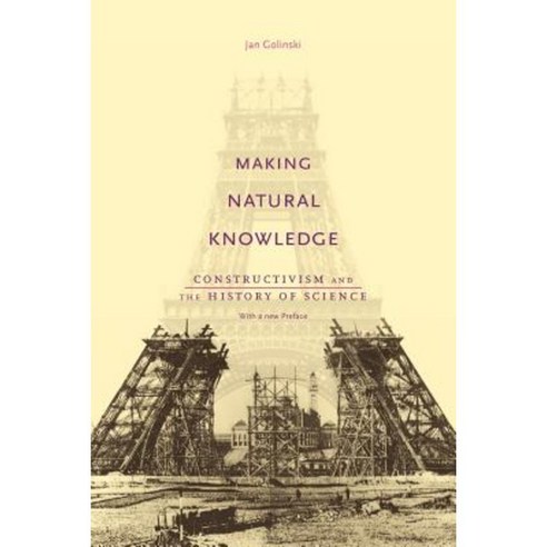Making Natural Knowledge: Constructivism and the History of Science with a New Preface Paperback, University of Chicago Press