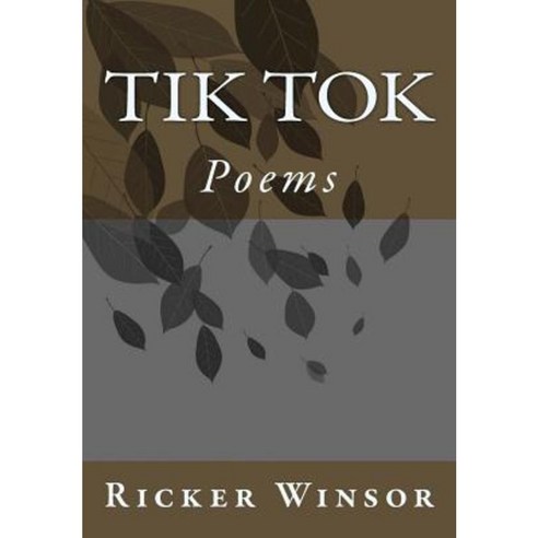 Tik Tok: Poems Paperback, Createspace Independent Publishing Platform