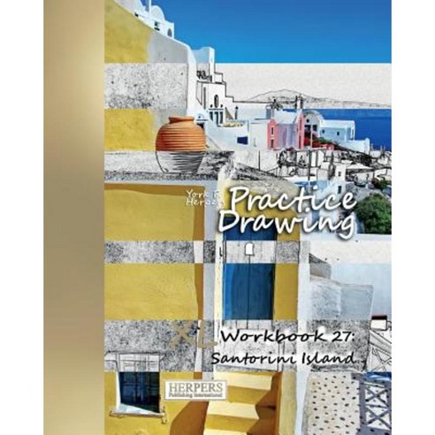 Practice Drawing - XL Workbook 27: Santorini Island Paperback, Herpers Publishing International