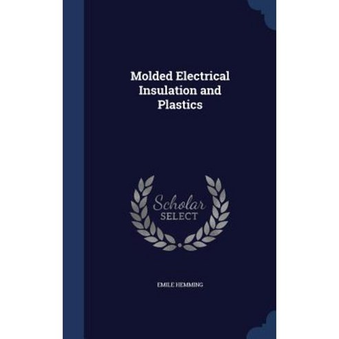 Molded Electrical Insulation and Plastics Hardcover, Sagwan Press