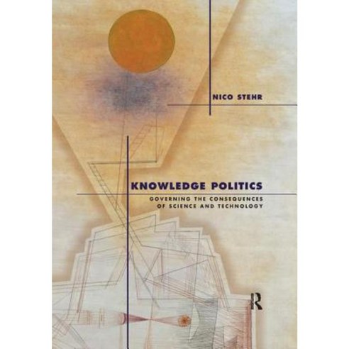 Knowledge Politics: Governing the Consequences of Science and Technology Hardcover, Routledge