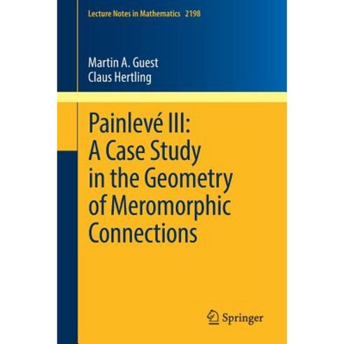 Painleve III: A Case Study in the Geometry of Meromorphic Connections Paperback, Springer