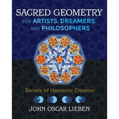 Sacred Geometry for Artists Dreamers and Philosophers: Secrets of Harmonic Creation Hardcover, Inner Traditions International