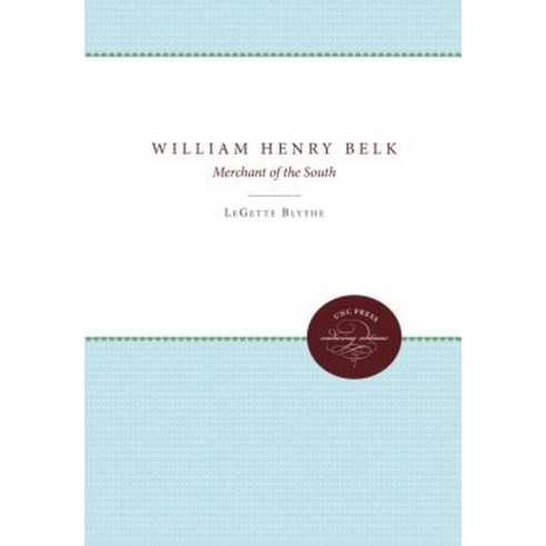 William Henry Belk: Merchant of the South Paperback, University of North Carolina Press