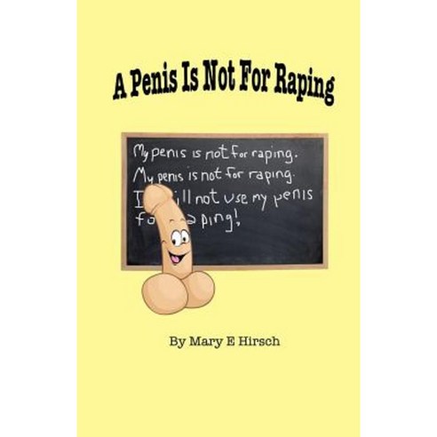 A Penis Is Not for Raping Paperback, Createspace Independent Publishing Platform