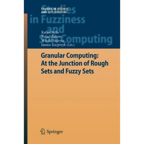 Granular Computing: At the Junction of Rough Sets and Fuzzy Sets ...