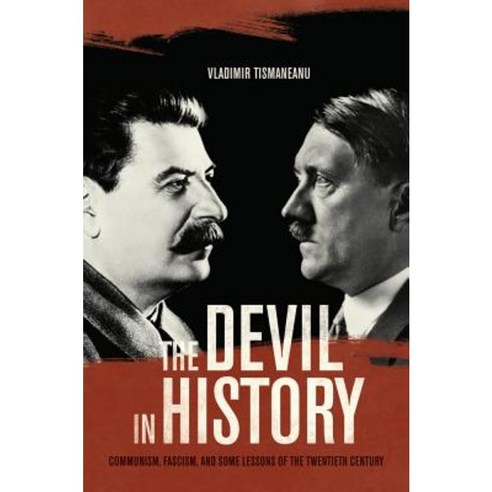 The Devil in History: Communism Fascism and Some Lessons of the Twentieth Century Hardcover, University of California Press