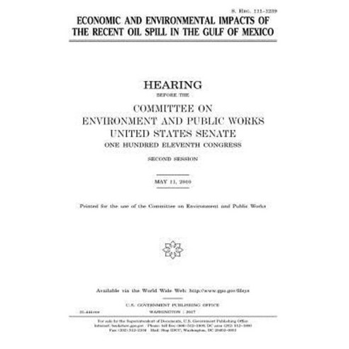 Economic and Environmental Impacts of the Recent Oil Spill in the Gulf of Mexico Paperback, Createspace Independent Publishing Platform
