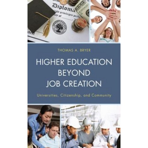 Higher Education Beyond Job Creation: Universities Citizenship and Community Paperback, Lexington Books