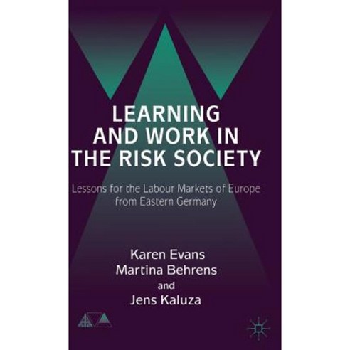 Learning and Work in the Risk Society: Lessons for the Labour Markets of Europe from Eastern Germany Hardcover, Palgrave MacMillan