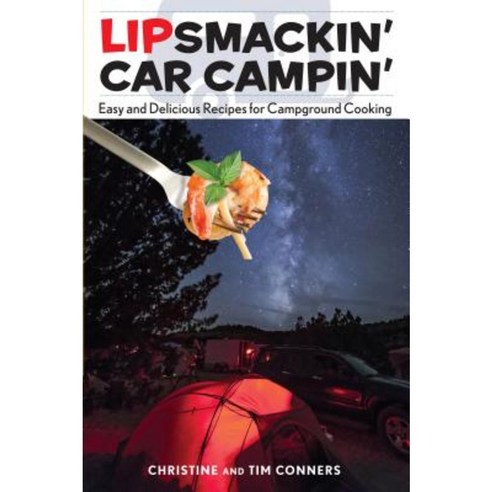 Lipsmackin'' Car Campin'': Easy and Delicious Recipes for Campground Cooking Paperback, Falcon Press Publishing